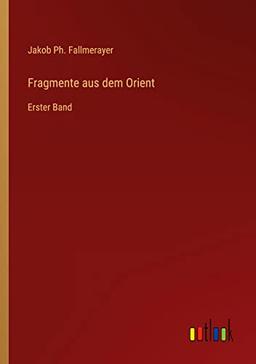 Fragmente aus dem Orient: Erster Band