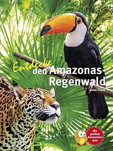 Entdecke den Amazonas-Regenwald (Entdecke - Die Reihe mit der Eule)