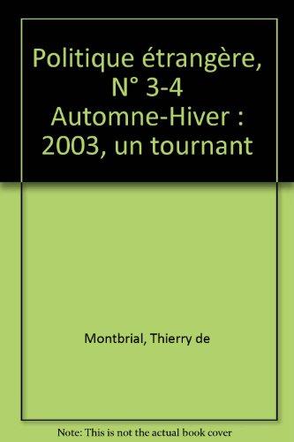 Politique étrangère, n° 3-4 (2003). 2003, un tournant ?