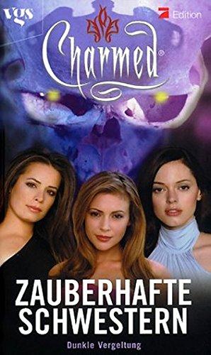 Charmed, Zauberhafte Schwestern, Bd. 21: Dunkle Vergeltung