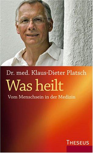 Was heilt. Vom Menschsein in der Medizin