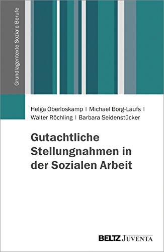 Gutachtliche Stellungnahmen in der Sozialen Arbeit (Grundlagentexte Soziale Berufe)