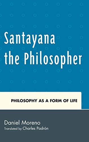 Santayana the Philosopher: Philosophy as a Form of Life