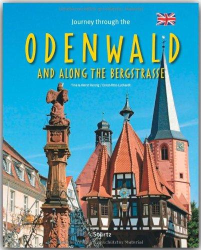 Journey through the ODENWALD and the BERGSTRASSE - Reise durch den ODENWALD und die BERGSTRASSE - Ein Bildband mit über 180 Bildern - STÜRTZ Verlag