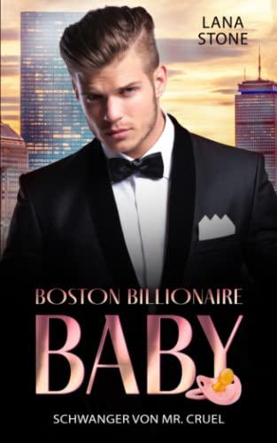 Schwanger von Mr Cruel: (Boston Billionaire Baby 2)