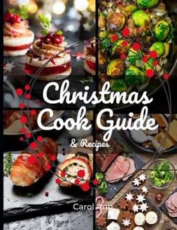 Christmas Cook Guide & Recipes: Traditional Dishes for Thanksgiving and the Christmas Season