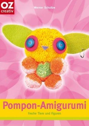 Pompon-Amigurumi: Freche Tiere und Figuren