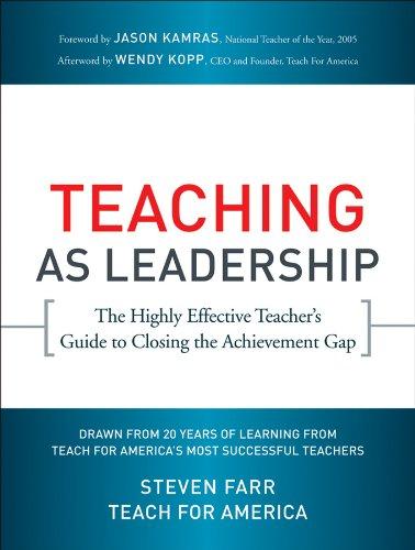 Teaching As Leadership: The Highly Effective Teacher's Guide to Closing the Achievement Gap