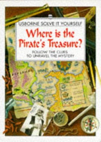 Where Is the Pirate's Treasure?: Follow the Clues to Unravel the Mystery (Solve It Yourself Series)