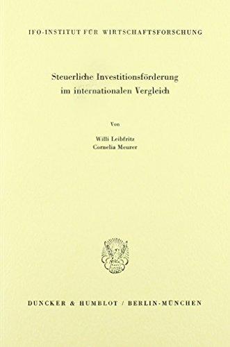 Steuerliche Investitionsförderung im internationalen Vergleich. (Schriftenreihe des ifo Instituts für Wirtschaftsforschung)