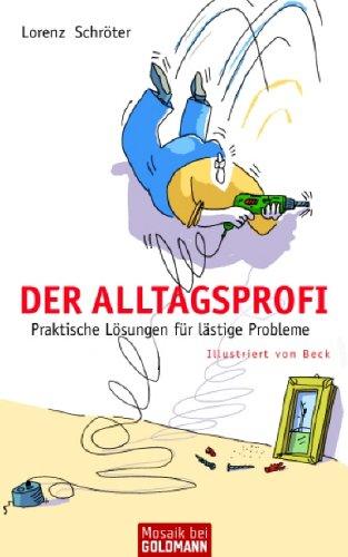 Der Alltagsprofi. Praktische Lösungen für lästige Probleme