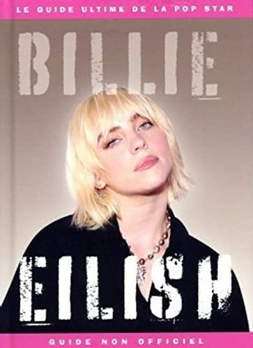 Billie Eilish - Le Guide ultime de la pop star: Guide non officiel