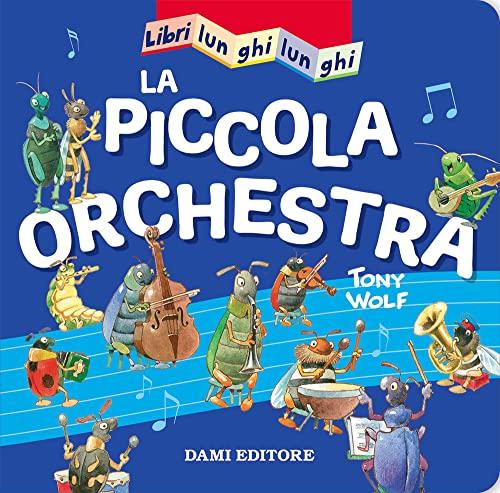 La piccola orchestra. Libri lunghi lunghi. Ediz. a colori