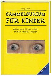 Sammelsurium für Kinder: Alles, was Kinder schon immer wissen wollten