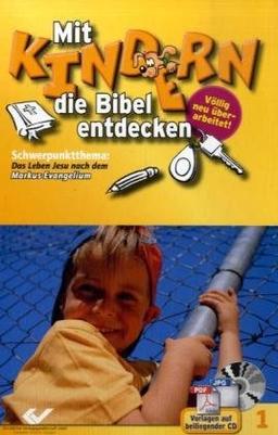 Mit Kindern die Bibel entdecken 1. Schwerpunkt Markus-Evangelium: BD 1