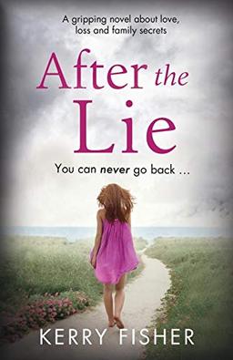 After the Lie: A gripping novel about love, loss and family secrets