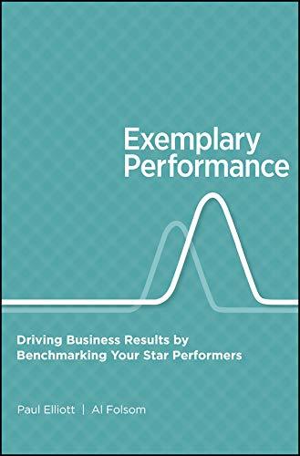 Exemplary Performance: Driving Business Results by Benchmarking Your Star Performers