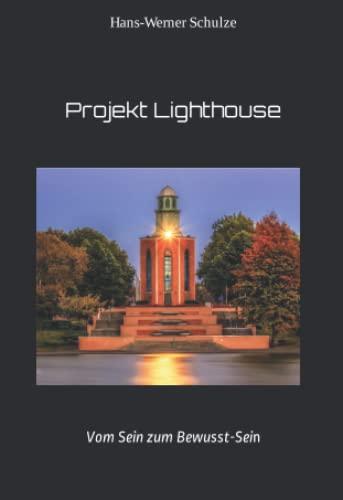 Projekt Lighthouse: Vom Sein zum Bewusst-Sein