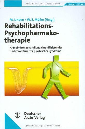 Rehabilitations-Psychopharmakotherapie: Arzneimittelbehandlung chronifiziereneder und chronifizierter psychischer Syndrome