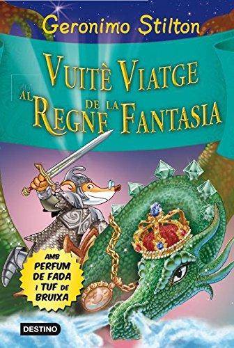 Vuitè Viatge al Regne de la Fantasia (GERONIMO STILTON. REGNE DE LA FANTASIA, Band 316)