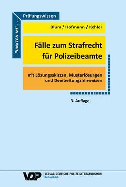 Fälle zum Strafrecht für Polizeibeamte: Mit Lösungsskizzen. Musterlösungen und Bearbeitungshinweisen (VDP-Fachbuch)