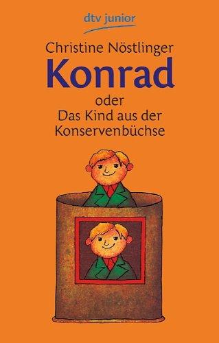 Konrad: oder Das Kind aus der Konservenbüchse