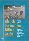 Als ich bei meinen Kühen wacht: Geschichte einer Kindheit und Jugend in den dreissiger und vierziger Jahren