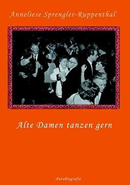 Alte Damen tanzen gern: Autobiografie III