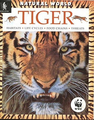 Tiger: Habitats, Life Cycles, Food Chains, Threats (Natural World)