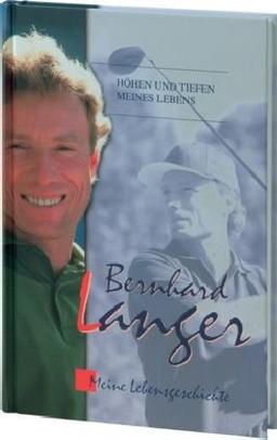 Bernhard Langer. Seine Lebensgeschichte