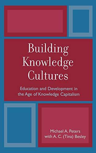 Building Knowledge Cultures: Education and Development in the Age of Knowledge Capitalism (Critical Education Policy And Politics)