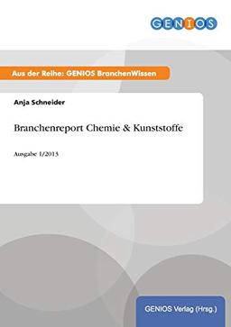 Branchenreport Chemie & Kunststoffe: Ausgabe 1/2013