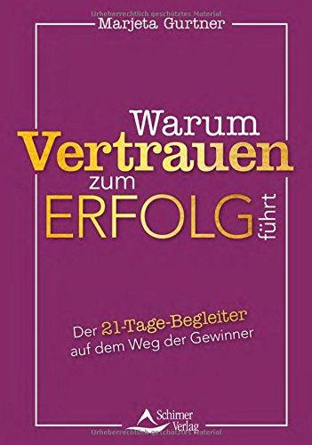 Warum Vertrauen zum Erfolg führt: Der 21-Tage-Begleiter auf dem Weg der Gewinner