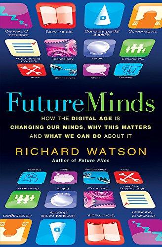 Future Minds: How the Digital Age Is Changing Our Minds, Why This Matters, and What We Can Do About It