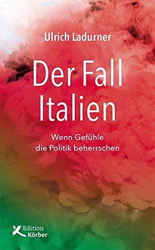 Der Fall Italien: Wenn Gefühle die Politik beherrschen