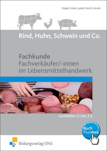 Rind, Huhn, Schwein und Co.: Fachkunde Fachverkäufer/ -innen im Lebensmittelhandwerk Lernfelder 2.1 - 3.5: Schülerband