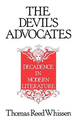 The Devil's Advocates: Decadence in Modern Literature (Contributions to the Study of World Literature)