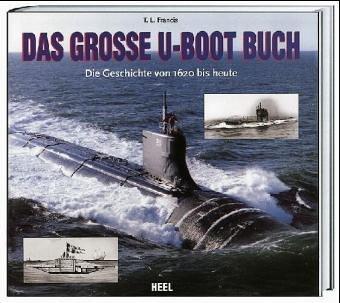 Das große U-Boot Buch - Die Geschichte von 1620 bis heute.