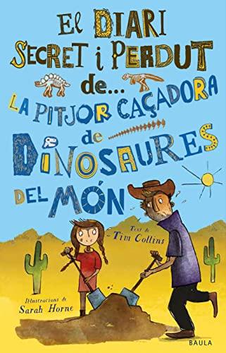 La pitjor caçadora de dinosaures del món (El diari secret i perdut de..., Band 1)