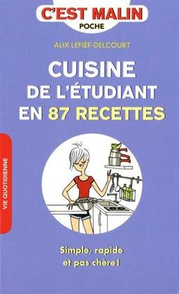 Cuisine de l'étudiant en 87 recettes : simple, rapide et pas chère !