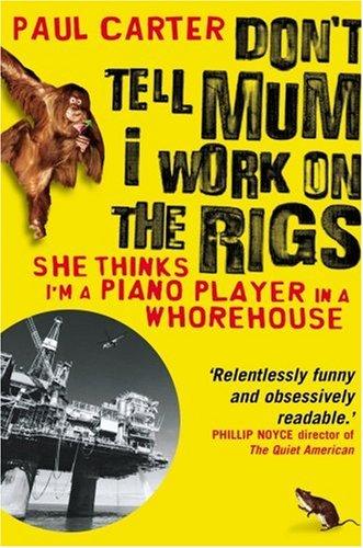 Don't Tell Mum I Work on the Rigs: (She Thinks I'm a Piano Player in a Whorehouse)