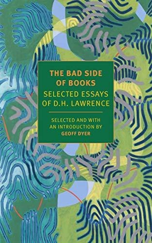 The Bad Side of Books: Selected Essays of D.H. Lawrence (New York Review Books Classics)