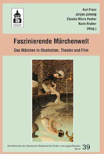 Faszinierende Märchenwelt: Das Märchen in Illustration, Theater und Film