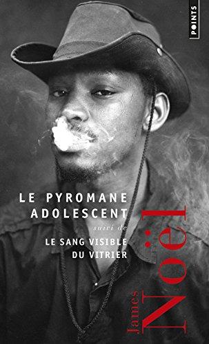 Le pyromane adolescent. Le sang visible du vitrier