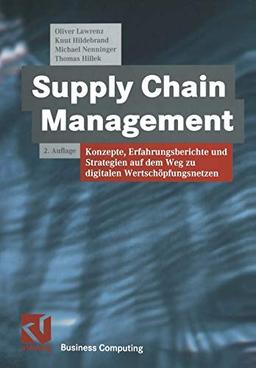 Supply Chain Management: Konzepte, Erfahrungsberichte und Strategien auf dem Weg zu digitalen Wertschöpfungsnetzen (XBusiness Computing)