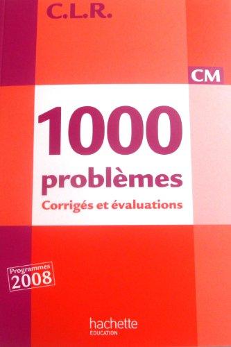 1.000 problèmes CM : corrigés et évaluations