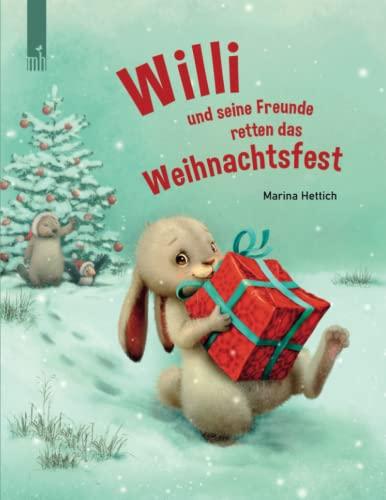 Willi und seine Freunde retten das Weihnachtsfest: Eine Weihnachtsgeschichte zum Vorlesen, für Kinder von 3-5 Jahren