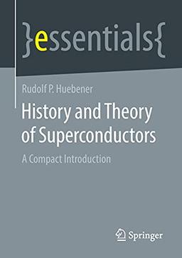 History and Theory of Superconductors: A Compact Introduction (essentials)