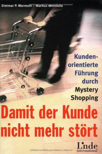 Damit der Kunde nicht mehr stört. Kundenorientierte Führung durch Mystery Shopping