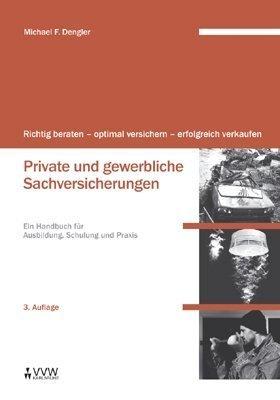 Richtig beraten - optimal versichern - erfolgreich verkaufen: Private und gewerbliche Sachversicherung